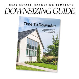 May include: A book cover with the title "Time To Downsize" and the subtitle "your step-by-step guide to downsizing your home & upgrading your life." The cover features a house with a large window and a green lawn. The text "REAL ESTATE MARKETING TEMPLATE" and "DOWNSIZING GUIDE" are at the top.