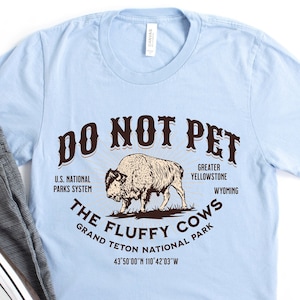 Grand Teton National Park Shirt - Haustier nicht die flauschigen Kühe Bison Wyoming Buffalo T-Shirt - größere Yellowstone Souvenir Urlaub Geschenk