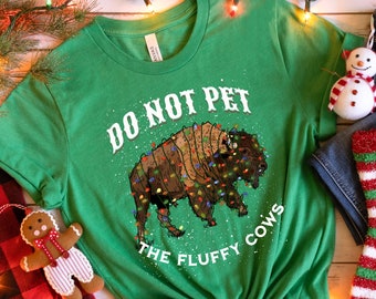 Christmas Do Not Pet the Fluffy Cows Shirt - Funny Christmas T-Shirt - Bison Wrapped in Xmas Lights - Festive Buffalo Yellowstone Gift Idea
