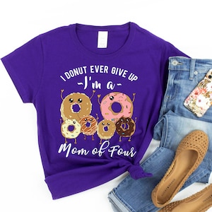 Mom of 4 Shirt - Funny Mom of Four T-Shirt Mother&#39;s Day Gift - Mother of Four Kids Donut Meme Quote Family TShirt Kawaii Art Outfit