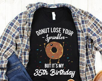 It's My 35th Birthday T-Shirt for Her or Him, Funny 35 Years Old Donut TShirt, Thirty Fifth Birthday Gift, Personalized Thirty Five Shirt