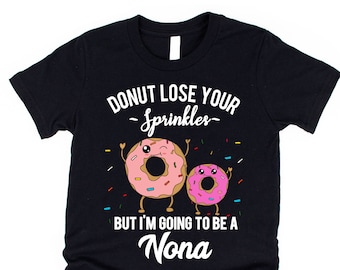 I'm Going to Be a Nona Shirt - Pregnancy Announcement - Italian Grandmother T-Shirt Gender Reveal Party - Nonna Donut Theme Meme Tee Gift