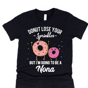 I&#39;m Going to Be a Nona Shirt - Pregnancy Announcement - Italian Grandmother T-Shirt Gender Reveal Party - Nonna Donut Theme Meme Tee Gift
