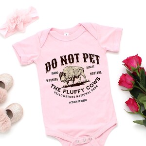 Do Not Pet the Fluffy Cows Baby Bodysuit - Yellowstone National Park Baby Shirt - American Bison Infant Tee -Funny Buffalo One Piece T-Shirt
