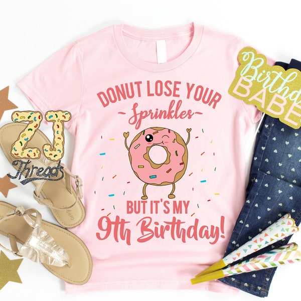 9th Birthday Shirt - Donut Lose Your Sprinkles Nine Years Old T-Shirt Funny Ninth Birthday Donut Theme Shirt Girls Gift Turning Nine Outfit