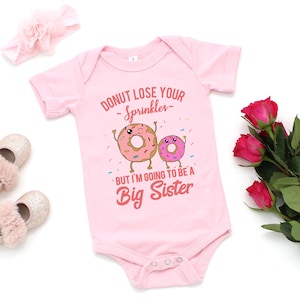 I&#39;m Going to Be a Big Sister Baby Bodysuit Funny Pregnancy Announcement Donut Quote One Piece T-Shirt Baby Shower Gender Reveal Outfit Shirt