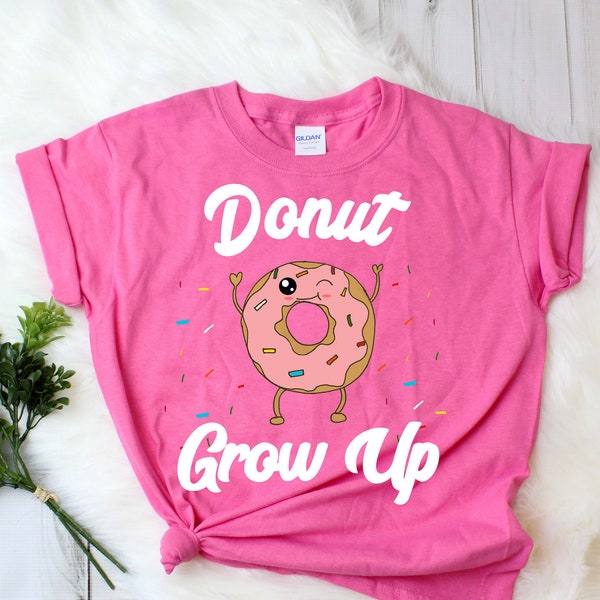 Donut Grow Up Shirt - Funny Cute Donut Pun Quote Outfit for Kids T-Shirt, Toddler TShirt, Great for a Donut Theme Birthday Party