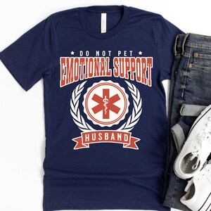 Emotional Support Husband Shirt - Do Not Pet Husband T-Shirt - Funny Gift for Husband, Dad - Anniversary Gift Idea for Men