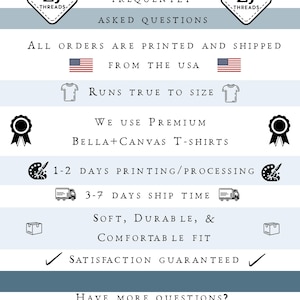 May include: A graphic with the text "Frequently Asked Questions" and the ZJ Threads logo. The text includes details about printing, shipping from the USA, sizing, Bella+Canvas t-shirts, printing/processing time, ship time, and satisfaction guarantee.