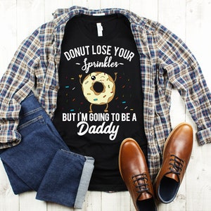 I&#39;m Going to be a Daddy T-Shirt Funny Pregnancy Announcement Donut Lose Your Sprinkles Baby Birth Announcement Shirt Pregnancy Reveal Gender