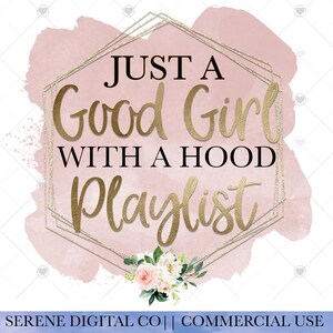 Just A Good Girl Sublimation, Hood Playlist PNG, Sarcastische PNG, Tumbler, Mok, Instant Download, Grappig, Floral Glitter, PNG Download