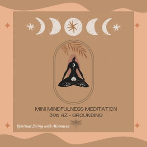Minnassa’s Mini Mindfulness Meditation - Grounding 396 HZ