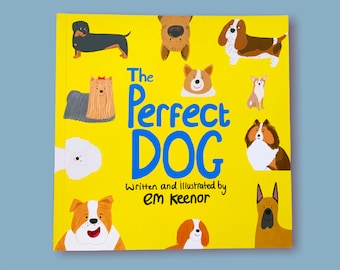 The Perfect Dog - Children's book, Boys, Girls, Dogs, Pets, Gifts,Birthday,Reading, Books, Toddler, Child, Art, illustration, Cute, For Kids