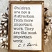 Children are not a distraction from more important work. They are the most important work. CS Lewis quote sign