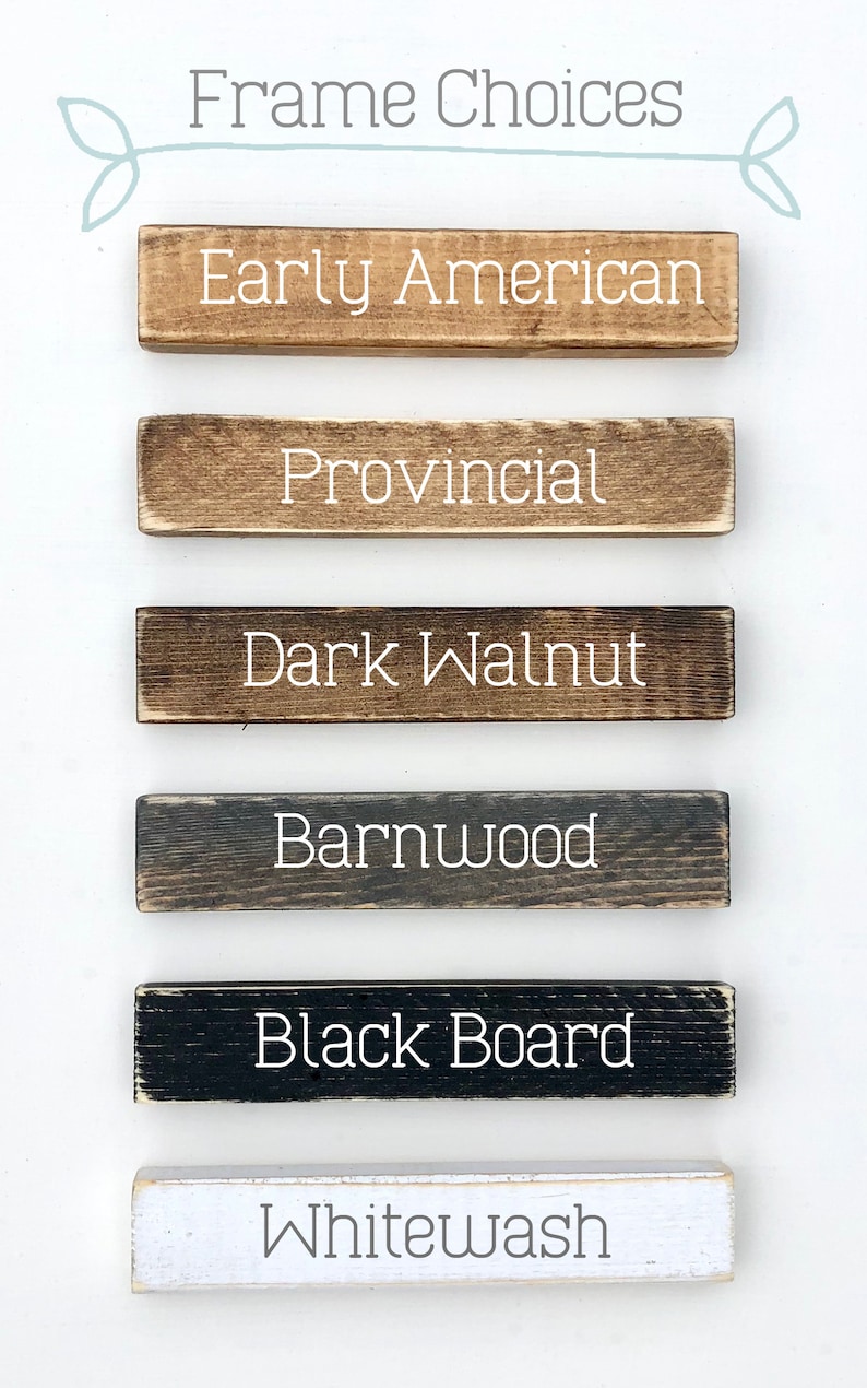 May include: Six wooden sign samples showing different frame choices: Early American, Provincial, Dark Walnut, Barnwood, Black Board, and Whitewash.