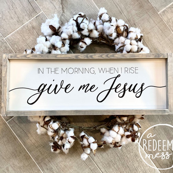 In the Morning When I Rise, Give Me Jesus Sign, In the Morning, Give Me Jesus, Inspirational Living, Inspired Home, Christian Home Decor