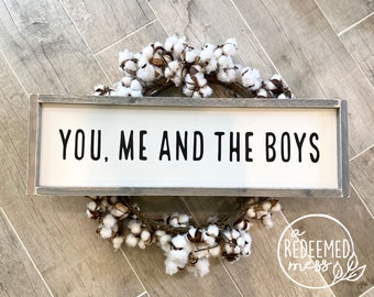 You, Me and the Boys - hand painted sign, wood framed, boy mom sign