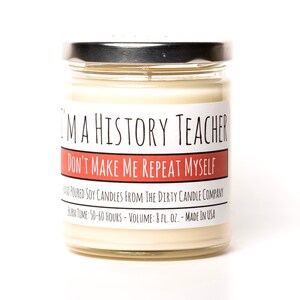 History Teacher Hand-Poured Soy Candle - Macintosh Apple Scented - I’m a History Teacher Don’t Make Me Repeat Myself™ - Funny Candle