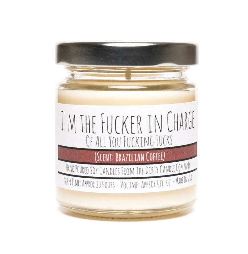 I'm the Fucker in Charge of All You Fucking Fucks Hand-Poured Soy Candle Gift for Boss Gift for Mother Mom Brazilian Coffee Scented image 1