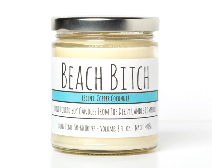 Beach Bitch™ Hand-Poured Soy Candle - Beach Candle - Copper Coconut Scented - Funny Candle - Gag Gift - Suntan Lotion Smell