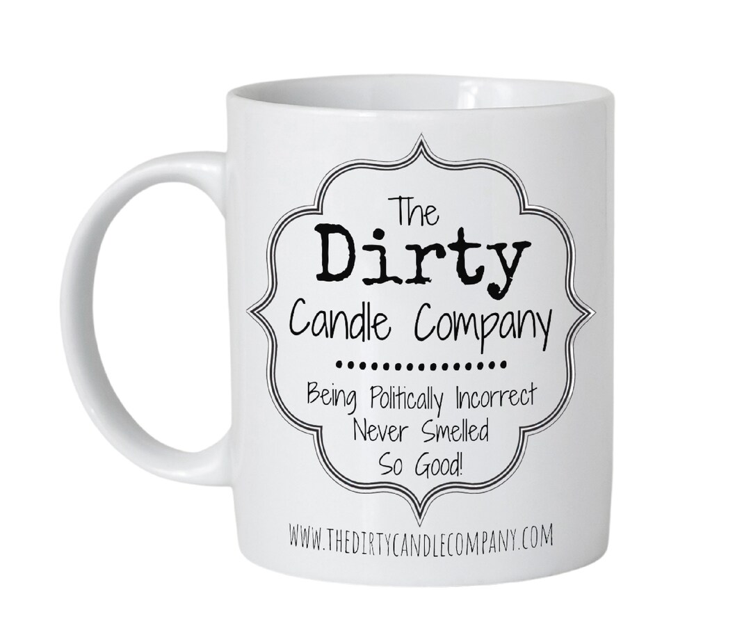 The Dirty Candle Company Mug 11 Oz Ceramic Mug Sarcastic Etsy