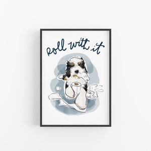 DIGITAL DOWNLOAD Roll With It Art Print, Bathroom Art, Toilet Paper Art, Bathroom Decor, Restroom Art, Bernedoodle Poster, Sheepadoodle Art image 1