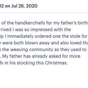 May include: A customer review for an online order, stating that they were impressed with the craftsmanship of the handkerchiefs and stole they purchased. The review mentions that the products support the weaving community in New Delhi, India. The review also mentions that the customer's father has already asked for more handkerchiefs for Christmas.