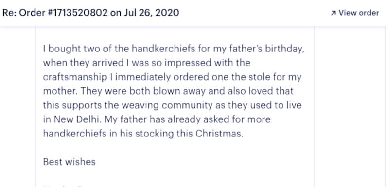 May include: A customer review for an online order, stating that they were impressed with the craftsmanship of the handkerchiefs and stole they purchased. The review mentions that the products support the weaving community in New Delhi, India. The review also mentions that the customer's father has already asked for more handkerchiefs for Christmas.