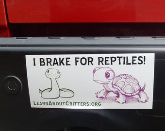 I BRAKE FOR REPTILES Bumper Sticker