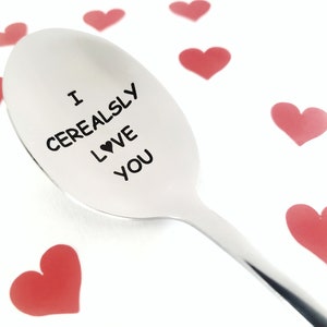 I Cerealsly love you Spoon / Unique Gift/Boyfriend / Husband / Cereal Lover/ Valentine&#39;s Day Gift / Personalized Spoon / cereal killer spoon