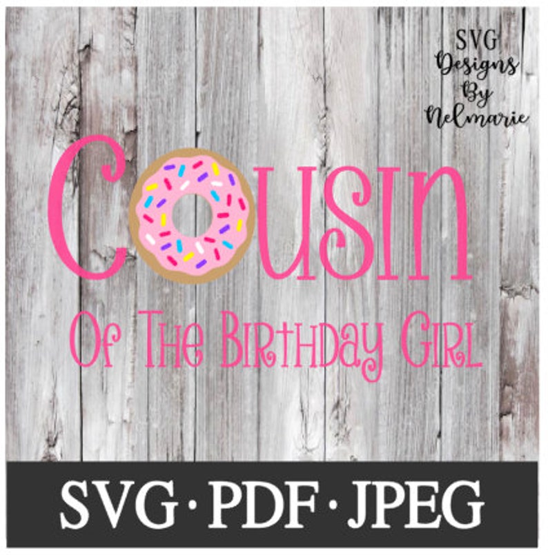 Download Donut Cousin of the Birthday Girl SVG/ Donut Birthday svg ...