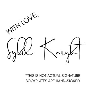 May include: Black and white handwritten signature with the text "WITH LOVE, Sybil Knight" and the note "*THIS IS NOT ACTUAL SIGNATURE BOOKPLATES ARE HAND-SIGNED"