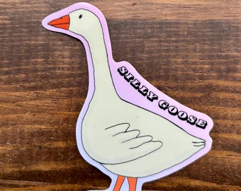 Silly Goose Sticker - Waterproof Glossy Vinyl Decal