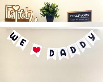 We Love Daddy Felt Banner: Father's Day Party Decor