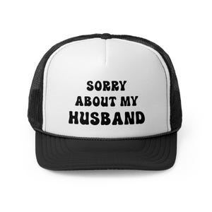 Przepraszam za mojego męża Zabawna czapka Trucker, Humorystyczny kapelusz na prezenty, Casualowa czapka baseballowa, Humor w związku