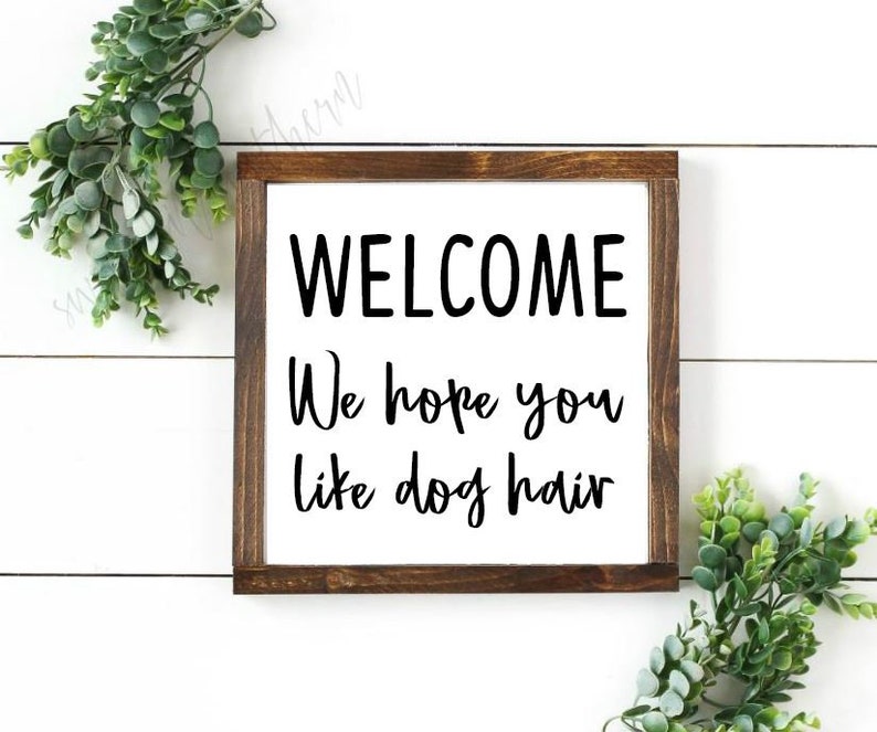 Download Welcome We Hope You Like Dog Hair Dog sign Pet decor ...