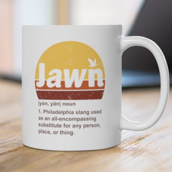 Funny Jawn Definition Philadelphia Local Philly Term Mare of Easttown Gifts White Ceramic Mug