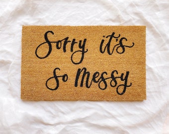 Sorry it's so messy doormat | Calligraphy Doormat | Funny Doormat