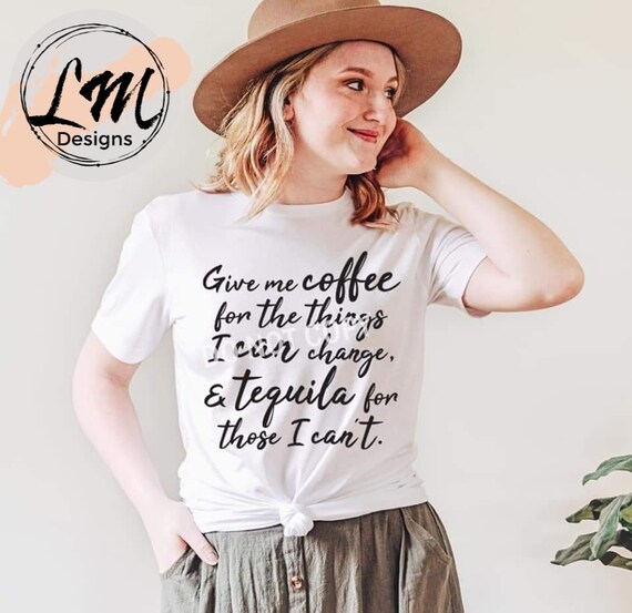 Give Me Coffee, Give Me Tequila T-Shirt Give Me Coffee, Give Me Tequila T-Shirt