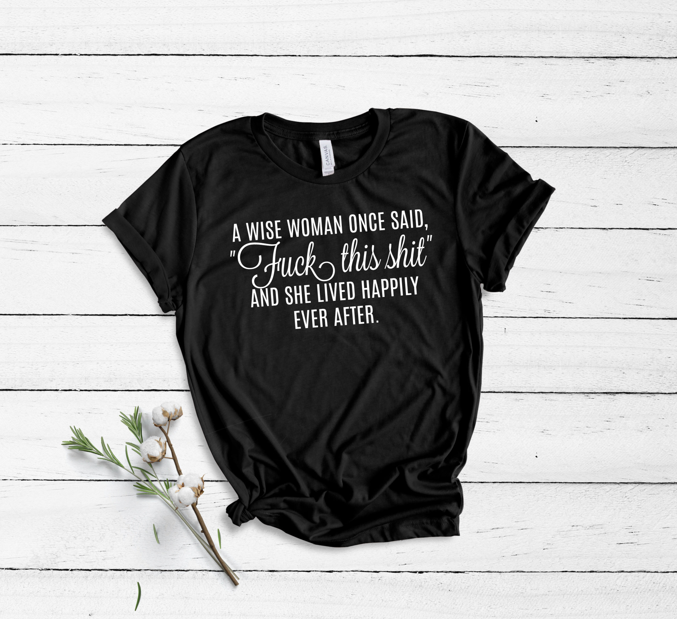 a wise woman once said t shirt