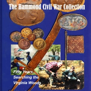 May include: A book cover with a blue background and the title "The Hammond Civil War Collection: Fifty Years Searching the Virginia Woods" by Mike O'Donnell & Howard Crouch. The cover features various Civil War artifacts, including a sword, buttons, and a metal plate with the inscription "VMM".