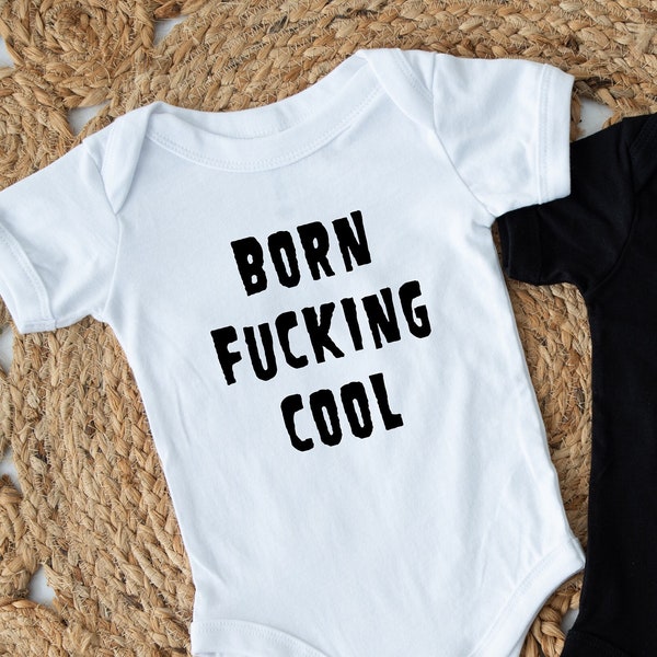 Born F*cking Cool Baby Bodysuit