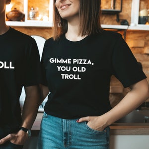 Gimme Pizza, You Old Troll Shirt | Real Housewives of New Jersey