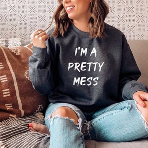 Sweat-shirt I&#39;m a Pretty Mess