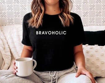 Bravoholic Shirt: Bravo TV Fan Apparel