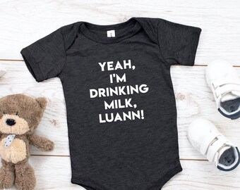 Yeah, I'm Drinking Milk, Luann! Baby Bodysuit
