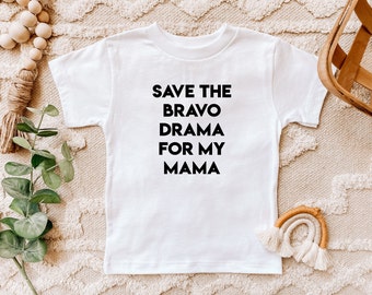 Save The Bravo Drama For My Mama Toddler Tee