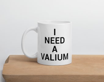 I Need A Valium Mug