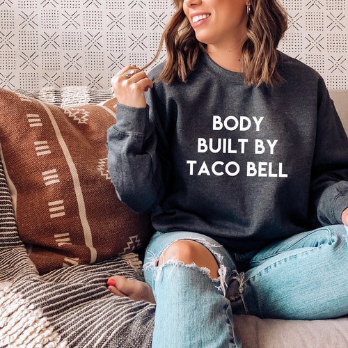 Body Built by Taco Bell Sweatshirt - Etsy