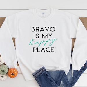 Bravo Is My Happy Place Sweatshirt
